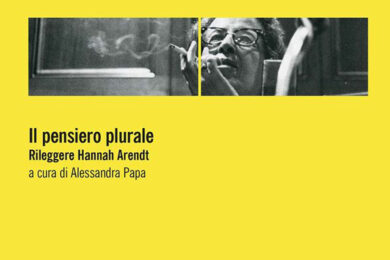 Il pensiero plurale. Rileggere Hannah Arendt, la recensione
