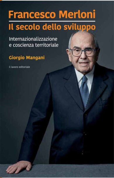 Esce “Francesco Merloni. Il secolo dello sviluppo” di Giorgio Mangani