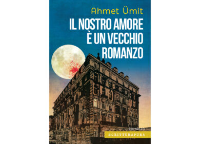 “Il nostro amore è un vecchio romanzo”, il nuovo libro del turco Ahmet Ümit