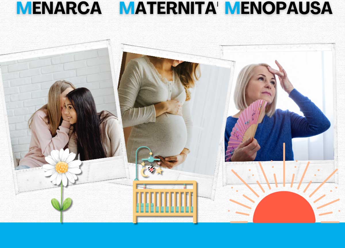 Le “Tre M” della vita di una donna: menarca, maternità e menopausa Le “Tre M” della vita di una donna: menarca, maternità e menopausa