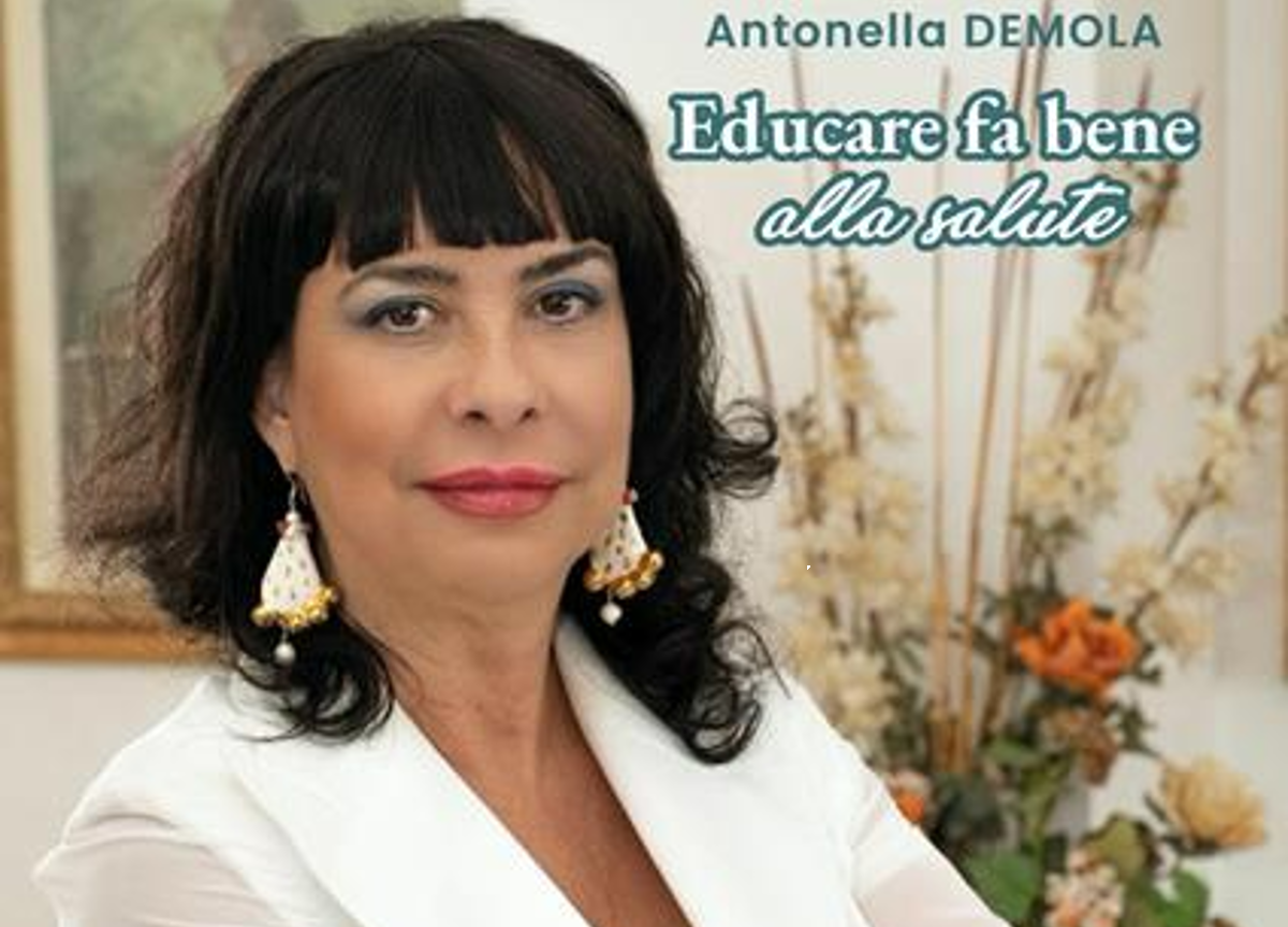 “Educare fa bene alla salute” di Antonella Demola sbarca in libreria “Educare fa bene alla salute” di Antonella Demola sbarca in libreria