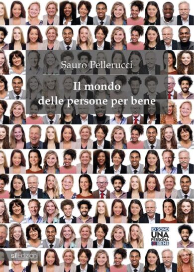“Il mondo delle persone per bene”, esce il nuovo saggio di Pellerucci