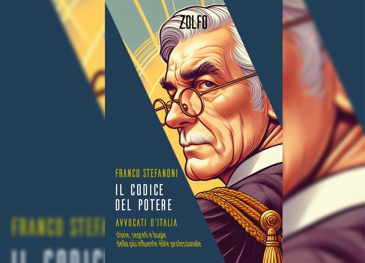 Il codice del potere: Stefanoni racconta i segreti degli avvocati italiani Il codice del potere: Stefanoni racconta i segreti degli avvocati italiani