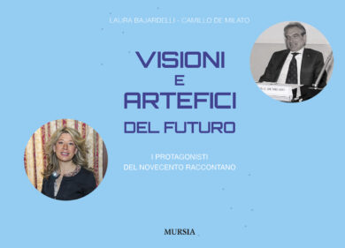 I protagonisti del ‘900 e il futuro: ecco il libro di Bajardelli-De Milato