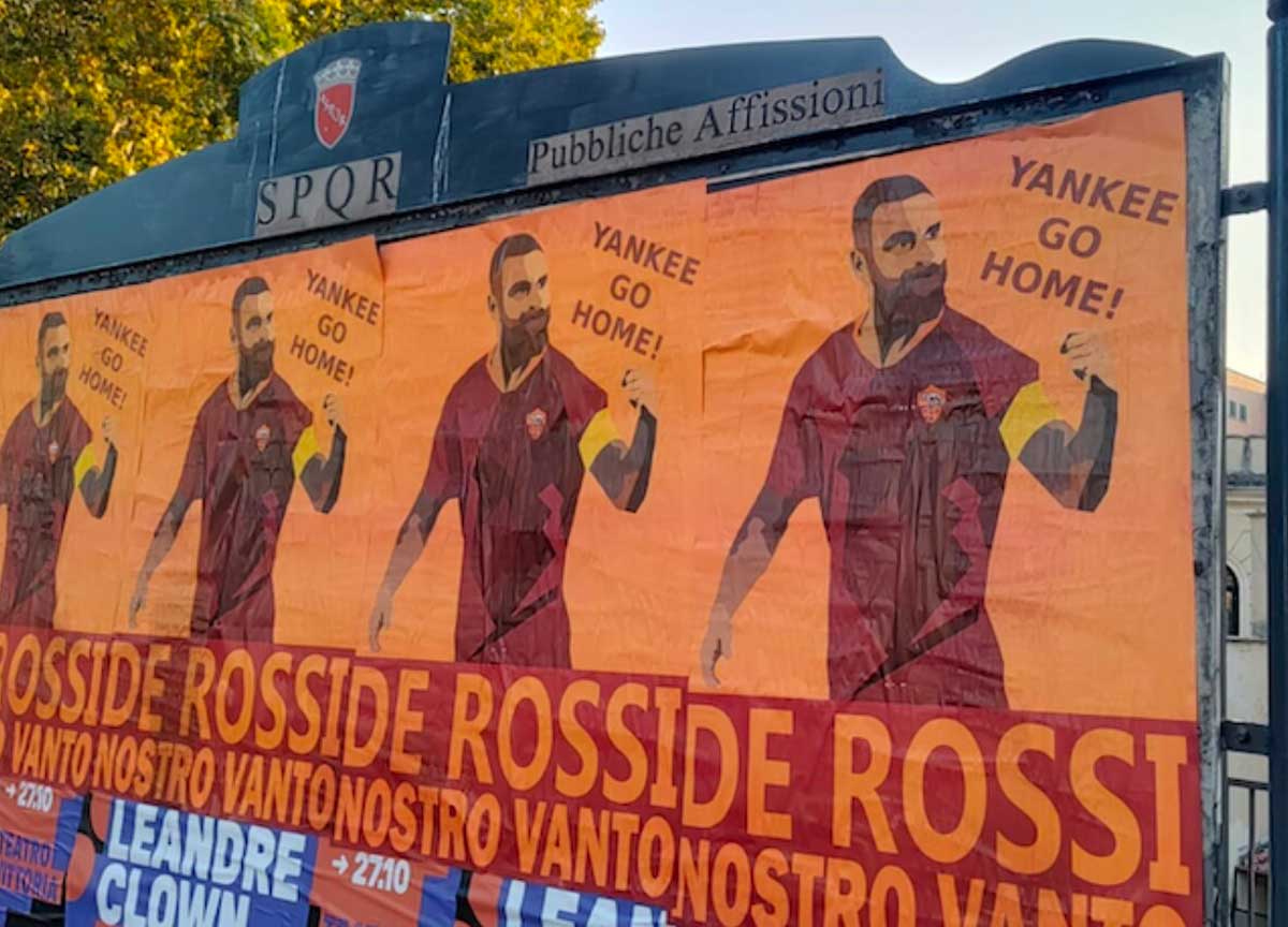 Roma tappezzata di manifesti, “De Rossi nostro vanto, yankee go home!”. Bufera ultras sui Friedkin