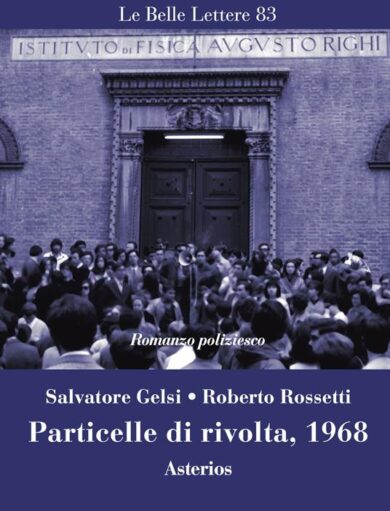 ‘Particelle di rivolta. 1968’: il ritorno di Salvatore Gelsi e Roberto Rossetti