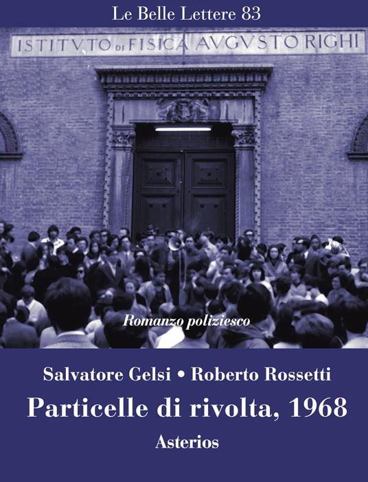 ‘Particelle di rivolta. 1968’: il ritorno di Salvatore Gelsi e Roberto Rossetti ‘Particelle di rivolta. 1968’: il ritorno di Salvatore Gelsi e Roberto Rossetti
