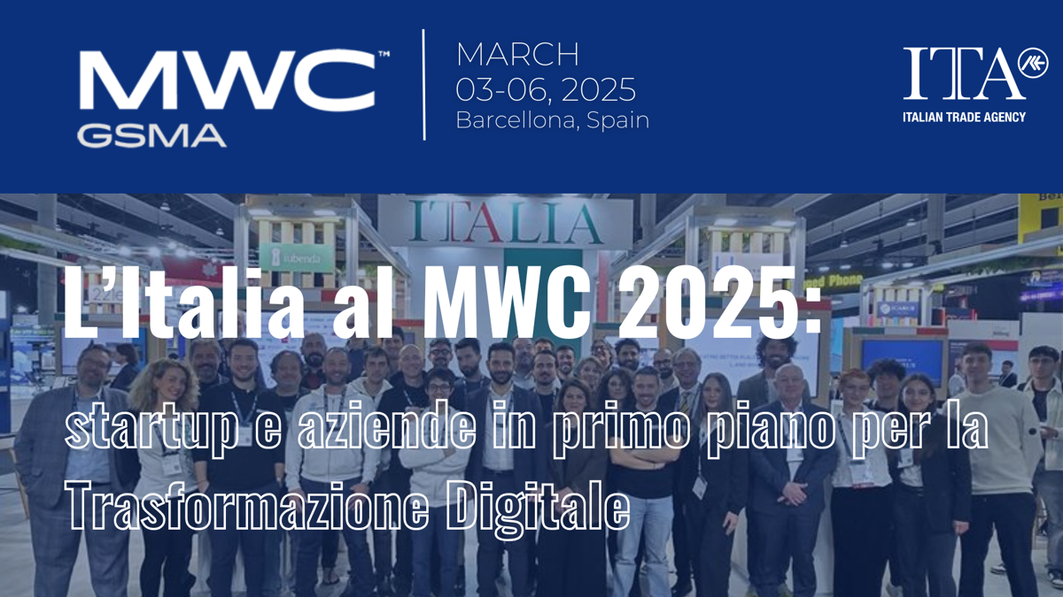 L’Italia al MWC 2025: startup e aziende in primo piano per la Trasformazione Digitale L’Italia al MWC 2025: startup e aziende in primo piano per la Trasformazione Digitale
