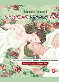 L’illusione diventa realtà la fiaba moderna di Benedetta Gelormini L’illusione diventa realtà la fiaba moderna di Benedetta Gelormini