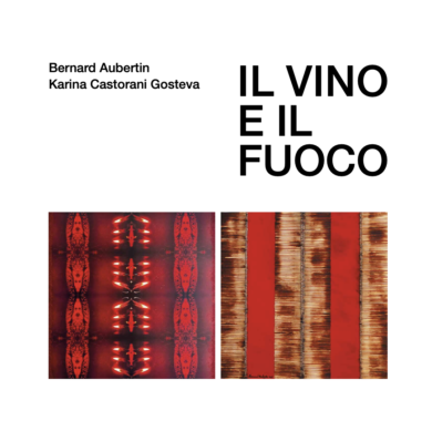 Il vino e il fuoco di Bernard Aubertin e Karina Castorani Gosteva allo Spazio Roseto