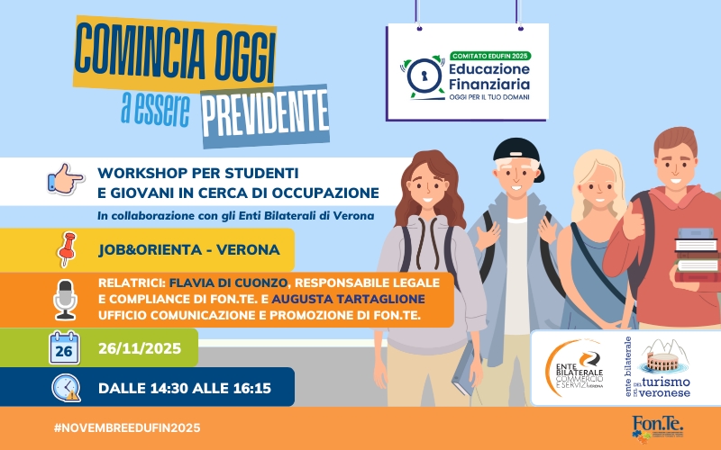 Educazione finanziaria. A Verona Fondo Fon.Te. presenta il workshop “Comincia oggi a essere previdente” Educazione finanziaria. A Verona Fondo Fon.Te. presenta il workshop “Comincia oggi a essere previdente”