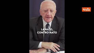 De Luca: Ultimi 2 segretari della NATO distillato di imbecillità politica, mondo in mano a cialtroni